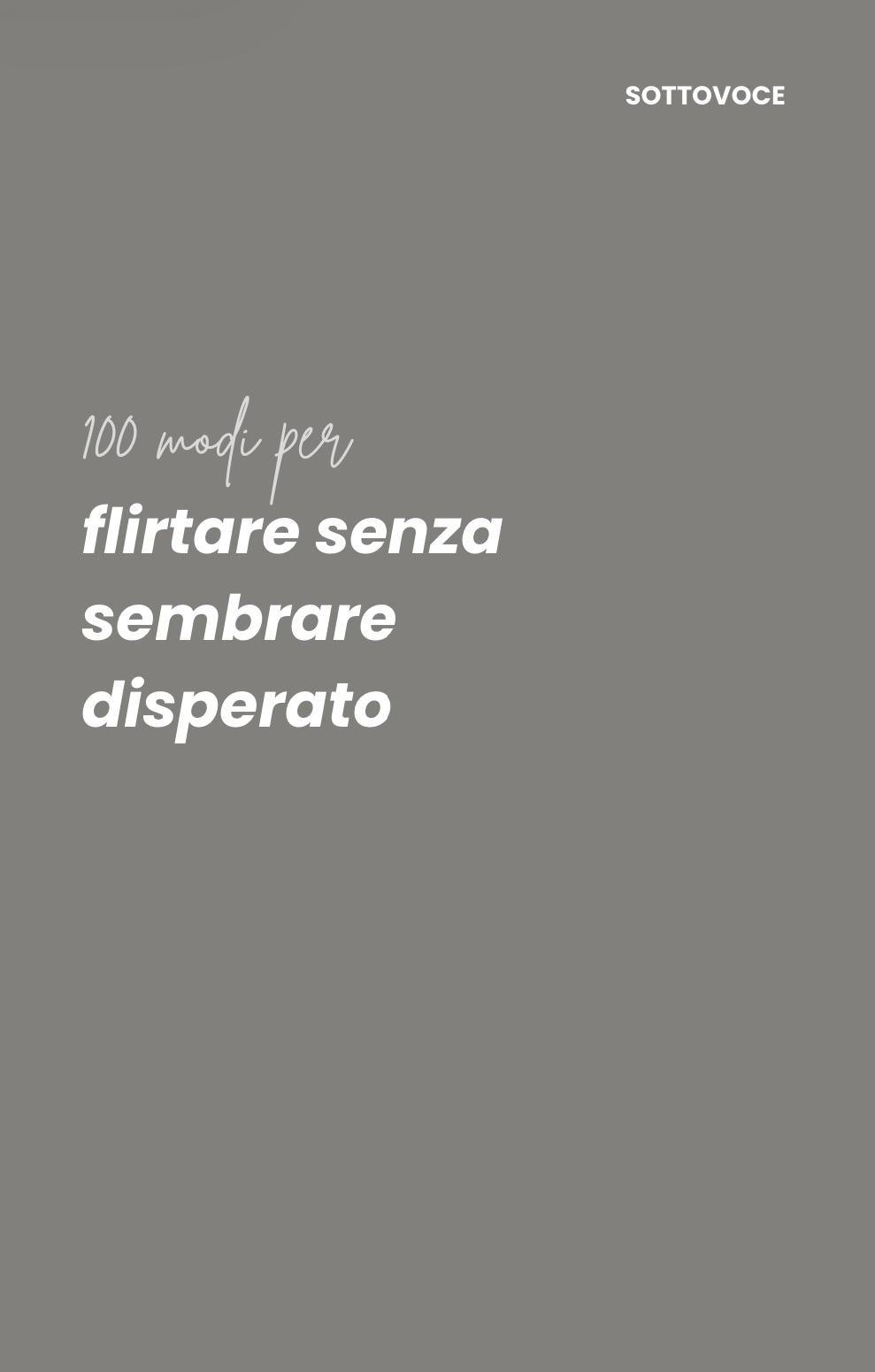 100 Modi per flirtare senza sembrare disperato