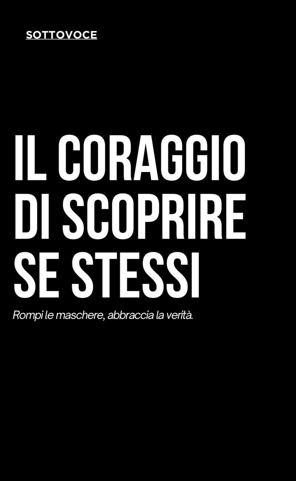 Il coraggio di scoprire se stessi.